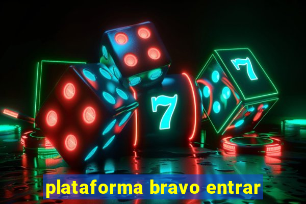 plataforma bravo entrar